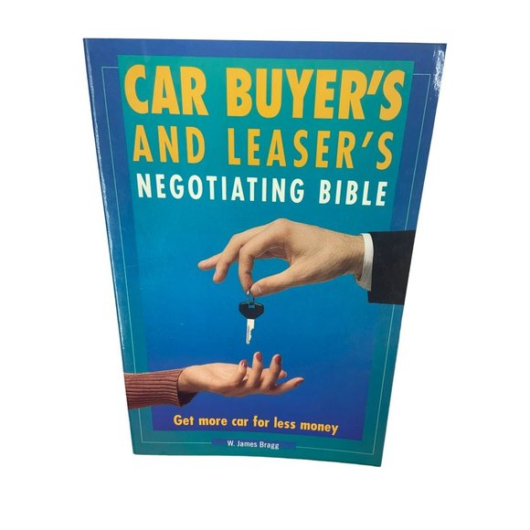 Car Buyer's and Leaser's Negotiating Bible: Get More Car For Less Money Bragg, W - Picture 1 of 5